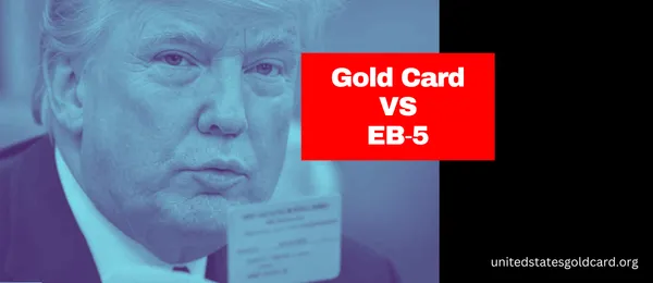 img of Trump Gold Card vs. EB‑5: A Detailed Comparison